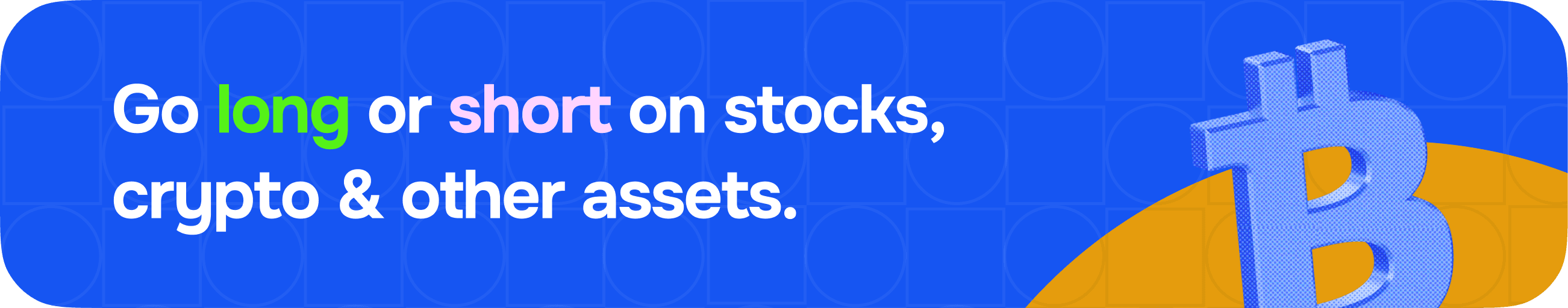 Go long or short on stocks & crypto, forex and more